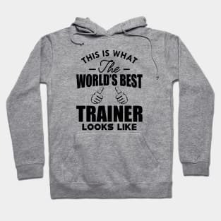 Trainer - This is what the world's best trainer looks like Hoodie